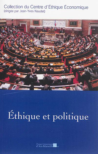 Ethique et politique : actes du XXe Colloque d'éthique économique, Aix-en-Provence, 20 & 21 juin 2013