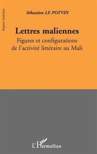 Lettres maliennes : figures et configurations de l'activité littéraire au Mali