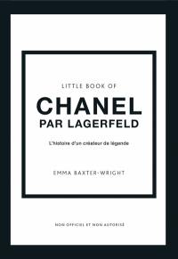Little book of Chanel par Lagerfeld : l'histoire d'un créateur de légende : non officiel et non autorisé