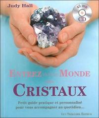 Entrez dans le monde des cristaux : petit guide pratique et personnalisé pour vous accompagner au quotidien...