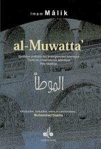 Al-Muwatta : synthèse pratique de l'enseignement islamique : traité de jurisprudence islamique, rite mâlikite
