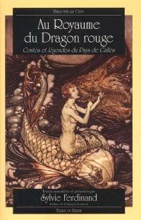 Au royaume du dragon rouge : contes et légendes du pays de Galles