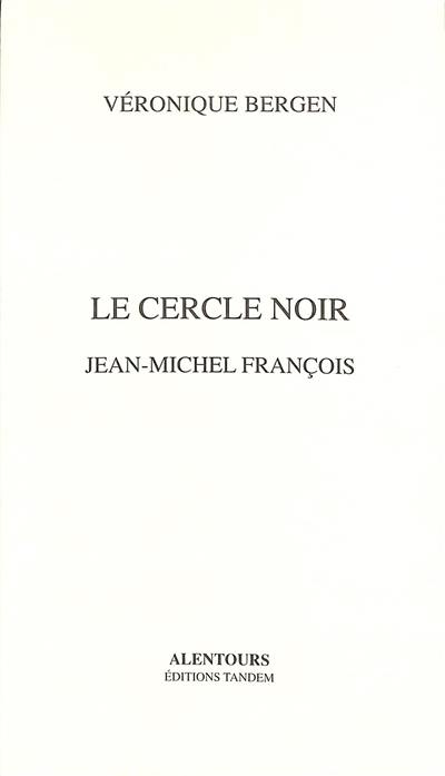 Le cercle noir : Jean-Michel François