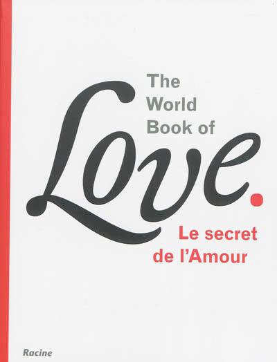 The world book of love : le secret de l'amour