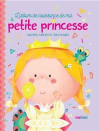 L'album de naissance de ma petite princesse : photos, vidéos et souvenirs