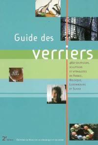 Guide des verriers : 460 souffleurs, sculpteurs et vitraillistes en France, Belgique, Luxembourg et Suisse