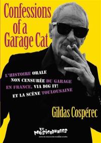 Confessions of a Garage cat : l'histoire orale non censurée du garage en France, via Dig it ! et la scène toulousaine