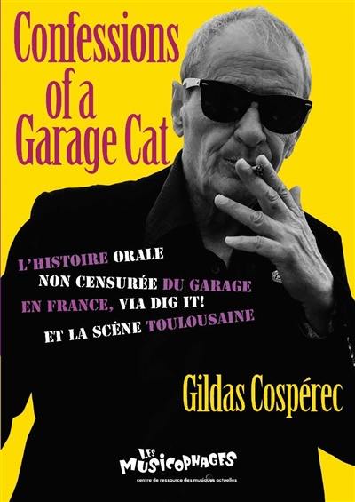 Confessions of a Garage cat : l'histoire orale non censurée du garage en France, via Dig it ! et la scène toulousaine