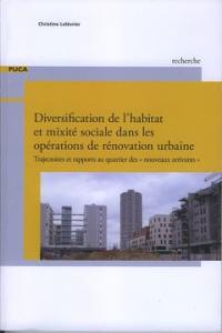 Diversification de l'habitat et mixité sociale dans les opérations de rénovation urbaine : trajectoire et rapports au quartier des nouveaux arrivants