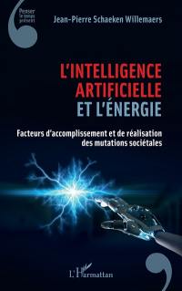 L'intelligence artificielle et l'énergie : facteurs d'accomplissement et de réalisation des mutations sociétales