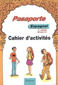 Pasaporte espagnol 1re année niveau A1 : cahier d'activités
