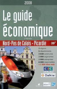 Le guide économique 2008 : Nord-Pas-de-Calais, Picardie : 2 régions, 5 départements, 3.838 communes, 2.000 organismes, 8.000 responsables et 1.800 sites Web