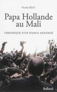 Papa Hollande au Mali : chronique d'un fiasco annoncé