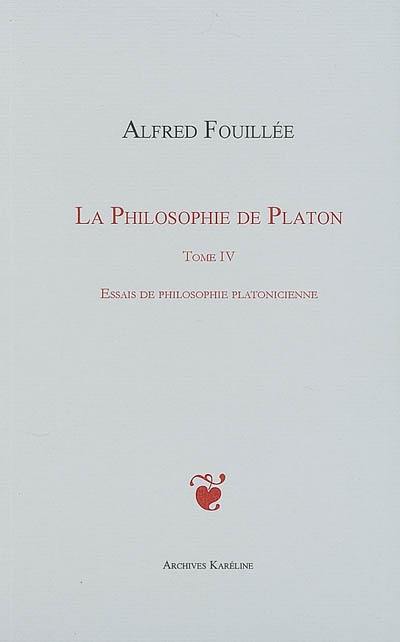 La philosophie de Platon. Vol. 4. Essais de philosophie platonicienne