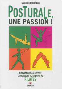 Posturale, une passion ! : gymnastique corrective, la meilleure alternative au Pilates