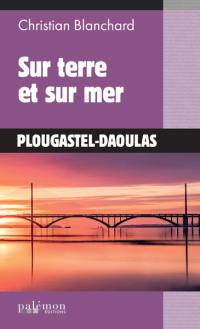 Sur terre et sur mer : Plougastel-Daoulas