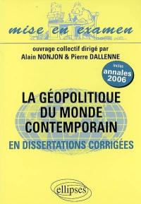 La géopolitique du monde contemporain, en dissertations : classes préparatoires ECS 2e année