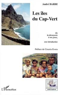 Les îles du Cap-Vert : de la découverte à nos jours, une introduction : de l'entrepôt d'esclaves à la nation créole