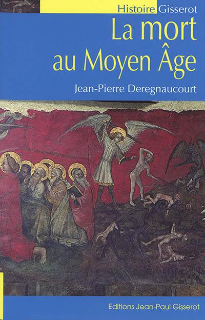 La mort au Moyen Age : les hommes et la mort à la fin du Moyen Age