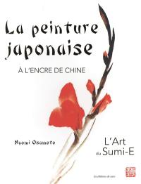 La peinture japonaise à l'encre de Chine : l'art du sumi-e : techniques et contexte culturel