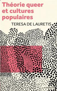 Théorie queer et cultures populaires : de Foucault à Cronenberg