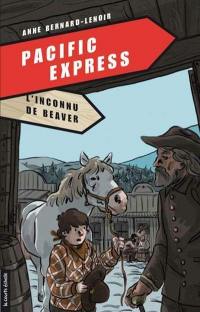 Pacific Express. Vol. 4. L'inconnu de Beaver