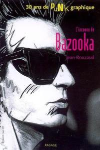 L'inconnu de Bazooka : 30 ans de punk graphique