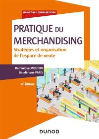 Pratique du merchandising : stratégies et organisation de l'espace de vente