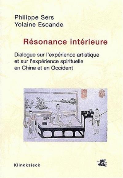 Résonance intérieure : dialogue sur l'expérience artistique et sur l'expérience spirituelle en Chine et en Occident