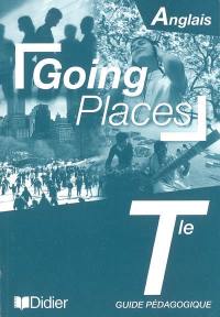 Going places, anglais terminale : guide pédagogique