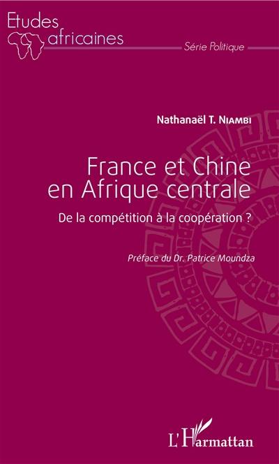 France et Chine en Afrique centrale : de la compétition à la coopération ?