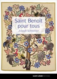 Saint Benoît pour tous : l'art de vivre au quotidien selon l'esprit de la Règle de saint Benoît