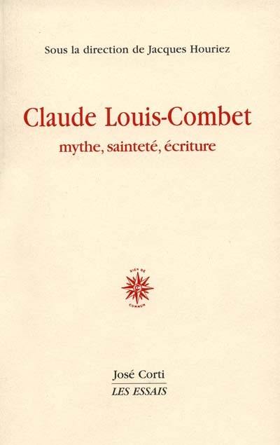 Claude Louis-Combet : mythe, sainteté et écriture