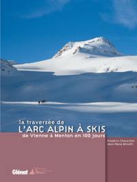 La traversée de l'arc alpin à skis : de Vienne à Menton en 100 jours