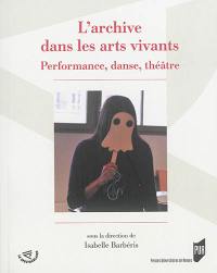 L'archive dans les arts vivants : performance, danse, théâtre