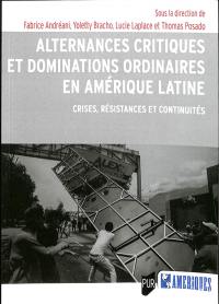 Alternances critiques et dominations ordinaires en Amérique latine : crises, résistances et continuités