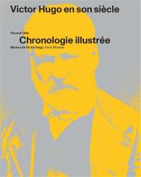 Victor Hugo en son siècle : chronologie illustrée