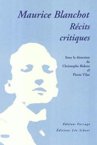 Maurice Blanchot : récits critiques : actes du colloque, Paris, Université Paris 3 et Université Paris 7, 26 mars 2003