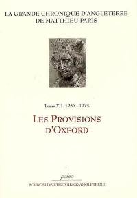 La grande chronique d'Angleterre. Vol. 12. Les provisions d'Oxford : 1256-1273