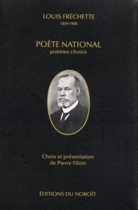 Louis Fréchette (1839-1908), poète national : poèmes choisis