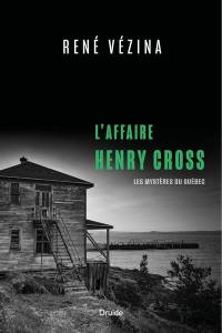 L'affaire Henry Cross : mystères du Québec