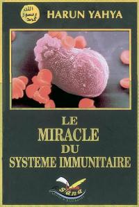 Le miracle du système immunitaire