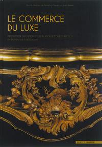 Le commerce du luxe : production, exposition et circulation des objets précieux du Moyen Age à nos jours