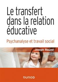 Le transfert dans la relation éducative : psychanalyse et travail social