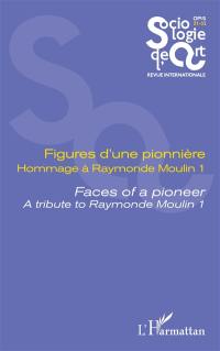 Sociologie de l'art, opus, nouvelle série, n° 31-32. Figures d'une pionnière : hommage à Raymonde Moulin (1). Faces of a pioneer : a tribute to Raymonde Moulin (1)