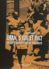 Oran, 5 juillet 1962 : leçon d'histoire sur un massacre