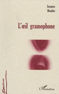 L'oeil gramophone