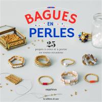 Bagues en perles : 25 projets à créer et à porter en toutes occasions