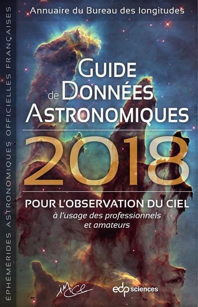 Guide de données astronomiques 2018 : pour l'observation du ciel, à l'usage des professionnels et amateurs