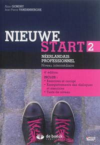 Nieuwe start 2 : néerlandais professionnel, niveau intermédiaire : inclus exercices et corrigé, enregistrements des dialogues et exercices, tests de niveau